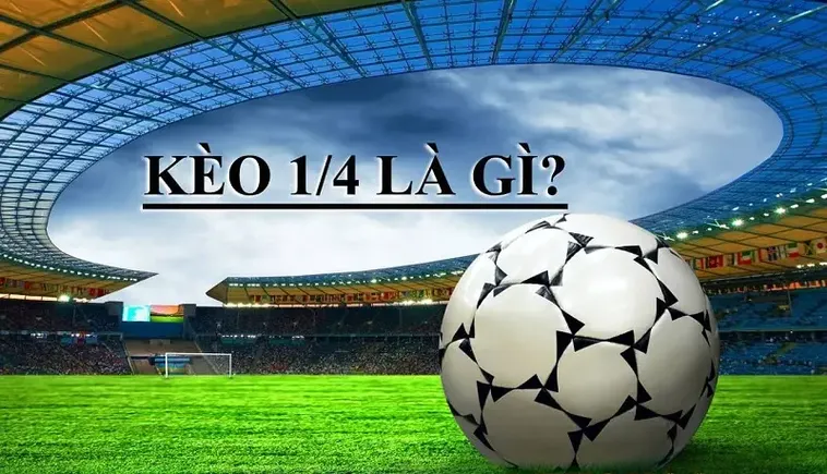 Giải Mã Ý Nghĩa Và Cách Chơi Kèo Chấp 0.25 Luôn Thắng Đậm
