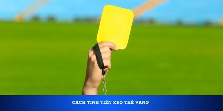 Phương Pháp Cách Chơi Kèo Thẻ Vàng Thông Minh Để Tối Ưu Hóa