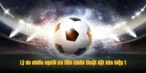 Hướng Dẫn Cách Chơi Kèo Tài Xỉu Hiệp 1 Chính Xác Nhất
