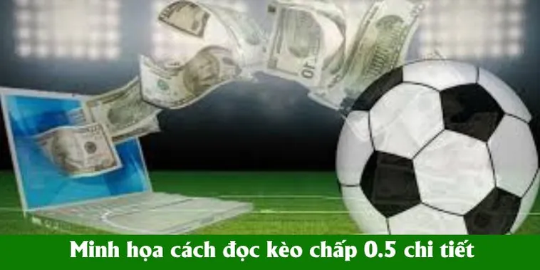 Phân Tích Chuyên Sâu Cách Chơi Kèo Chấp 0.5 Cực Chuẩn