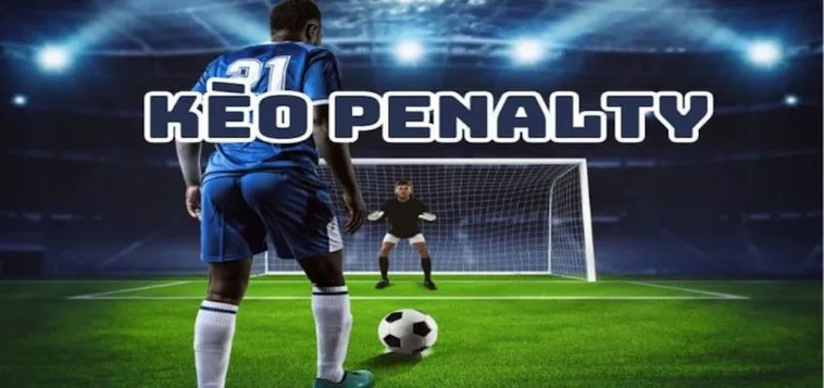 Bí Quyết Cách Chơi Kèo Penalty Đỉnh Cao Giúp Bạn Thắng Lớn