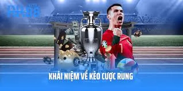 Bí Kíp Cách Chơi Kèo Rung Trong Bóng Đá Hiệu Quả Nhất
